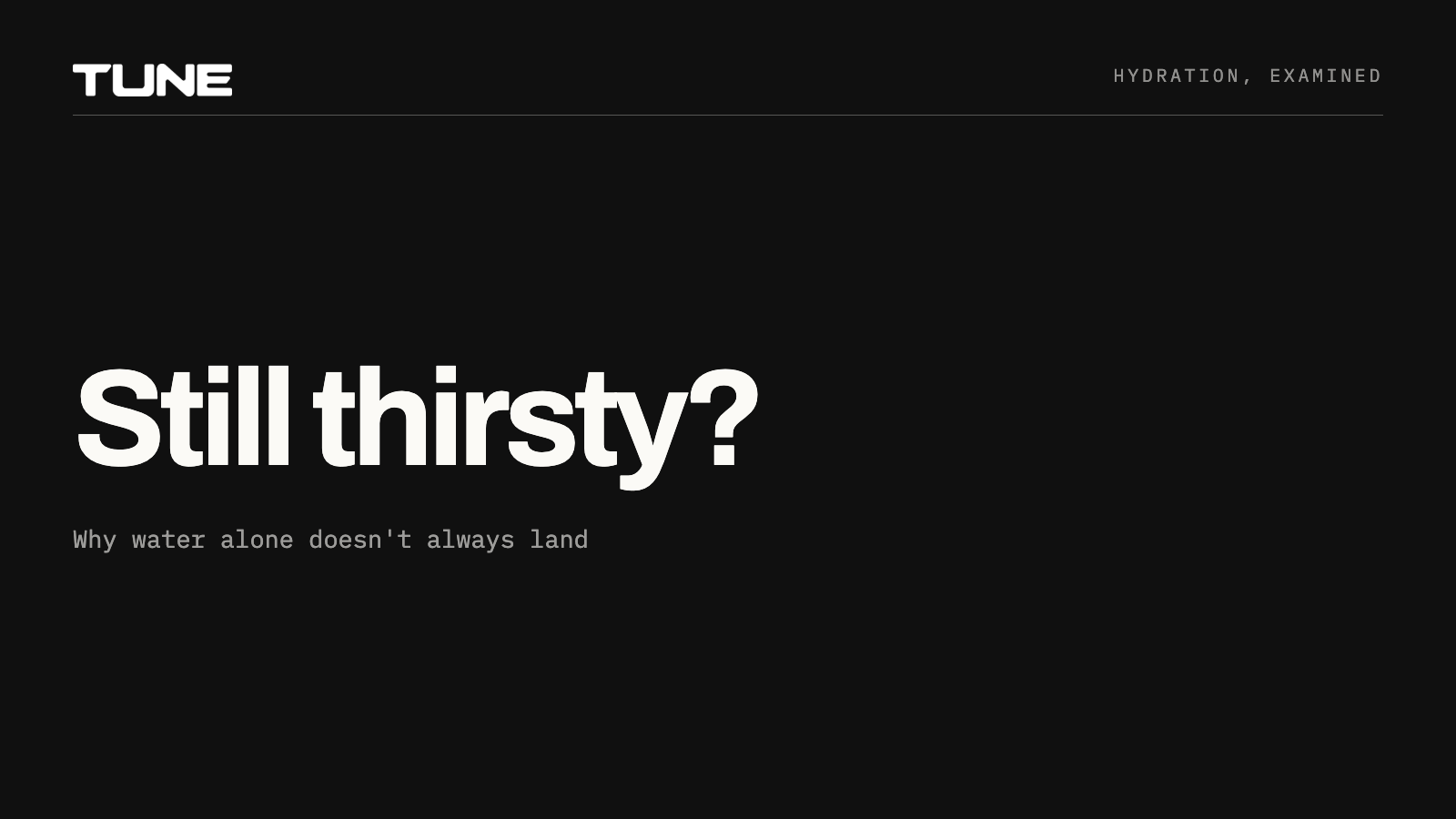 Still thirsty? Why water alone doesn't always land